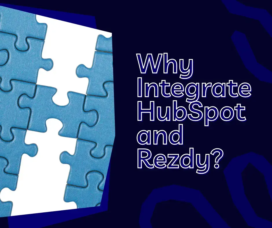 Why Integrate HubSpot and Rezdy?