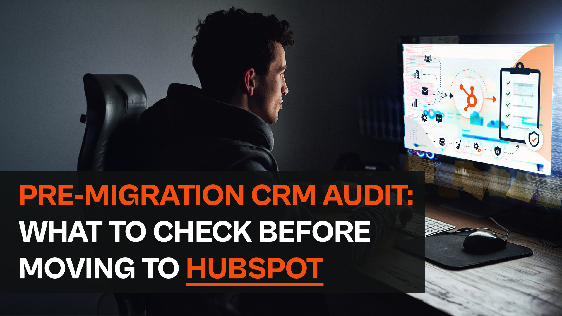 Pre-Migration CRM Audit: What to Check Before Moving to HubSpot